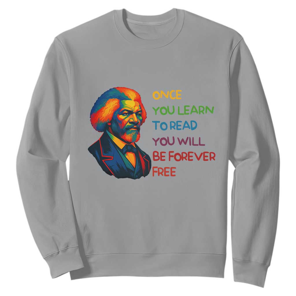 Frederick Douglass Inspirational Literacy Sweatshirt Learn to Read Be Forever Free Black Leader - African Pride