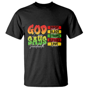 God Says I Am Affirmation Juneteenth T Shirt Christian Faith Black Excellence Pan-African Colors - African Pride