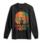 Dope Black Mom Long Sleeve Shirt Proud Afro Melanin Woman Mother's Day Gift