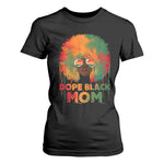 Dope Black Mom T Shirt For Women Proud Afro Melanin Woman Mother's Day Gift