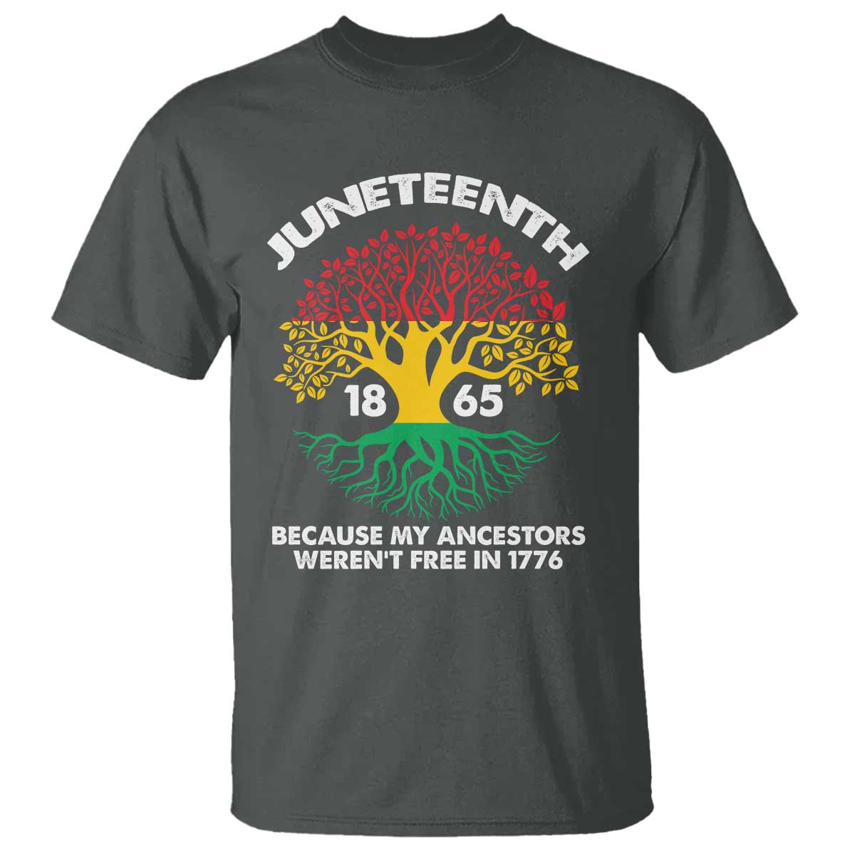 Juneteenth 1865 T Shirt Because My Ancestor Weren't Free In 1776 African American Roots