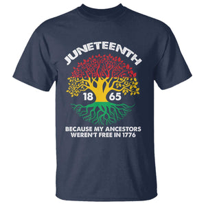 Juneteenth 1865 T Shirt Because My Ancestor Weren't Free In 1776 African American Roots