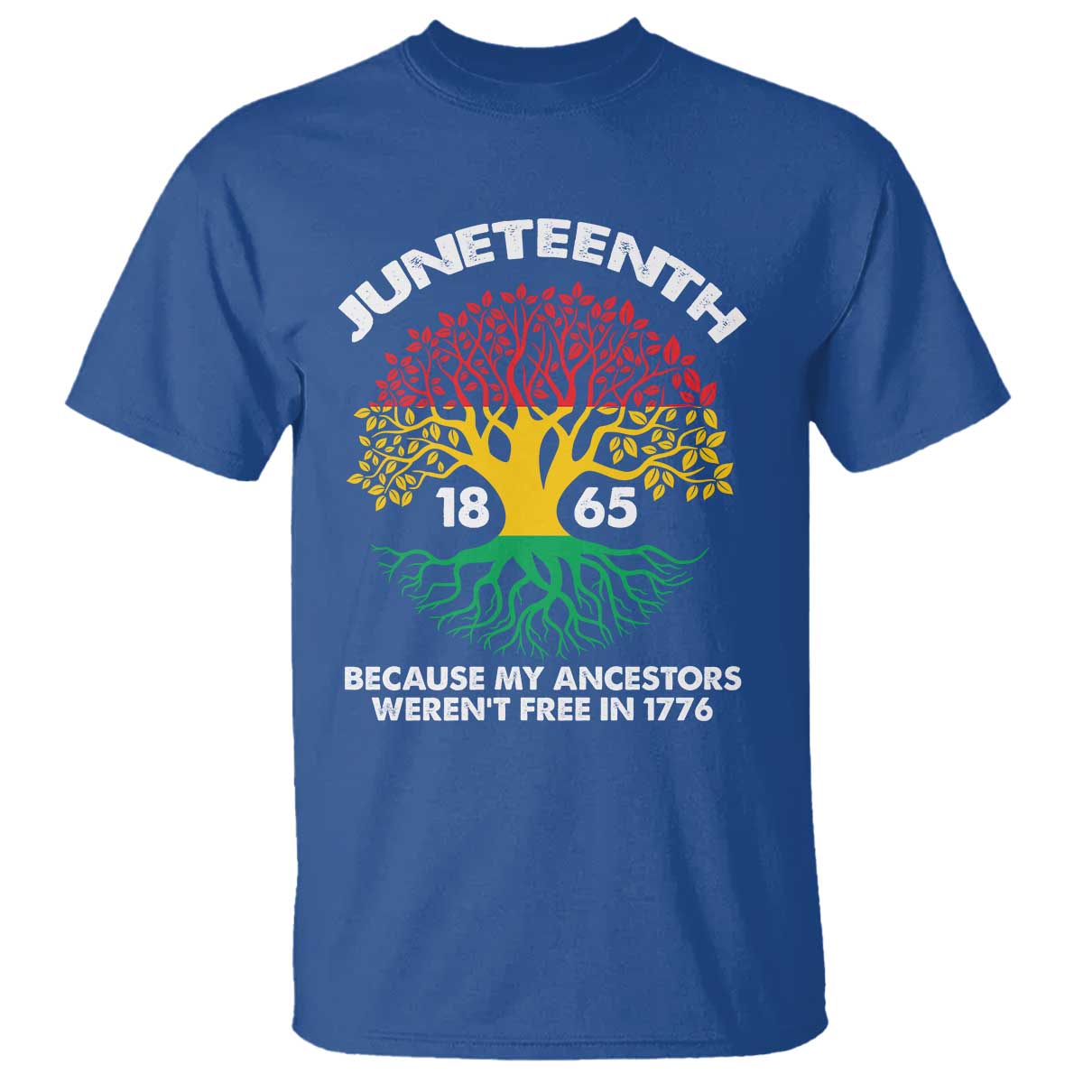 Juneteenth 1865 T Shirt Because My Ancestor Weren't Free In 1776 African American Roots