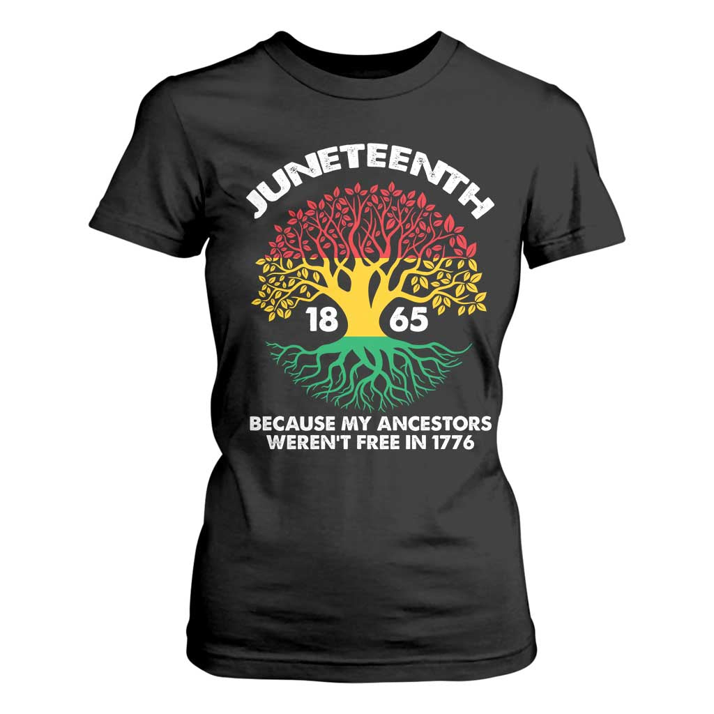Juneteenth 1865 T Shirt For Women Because My Ancestor Weren't Free In 1776 African American Roots