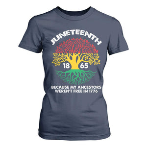 Juneteenth 1865 T Shirt For Women Because My Ancestor Weren't Free In 1776 African American Roots
