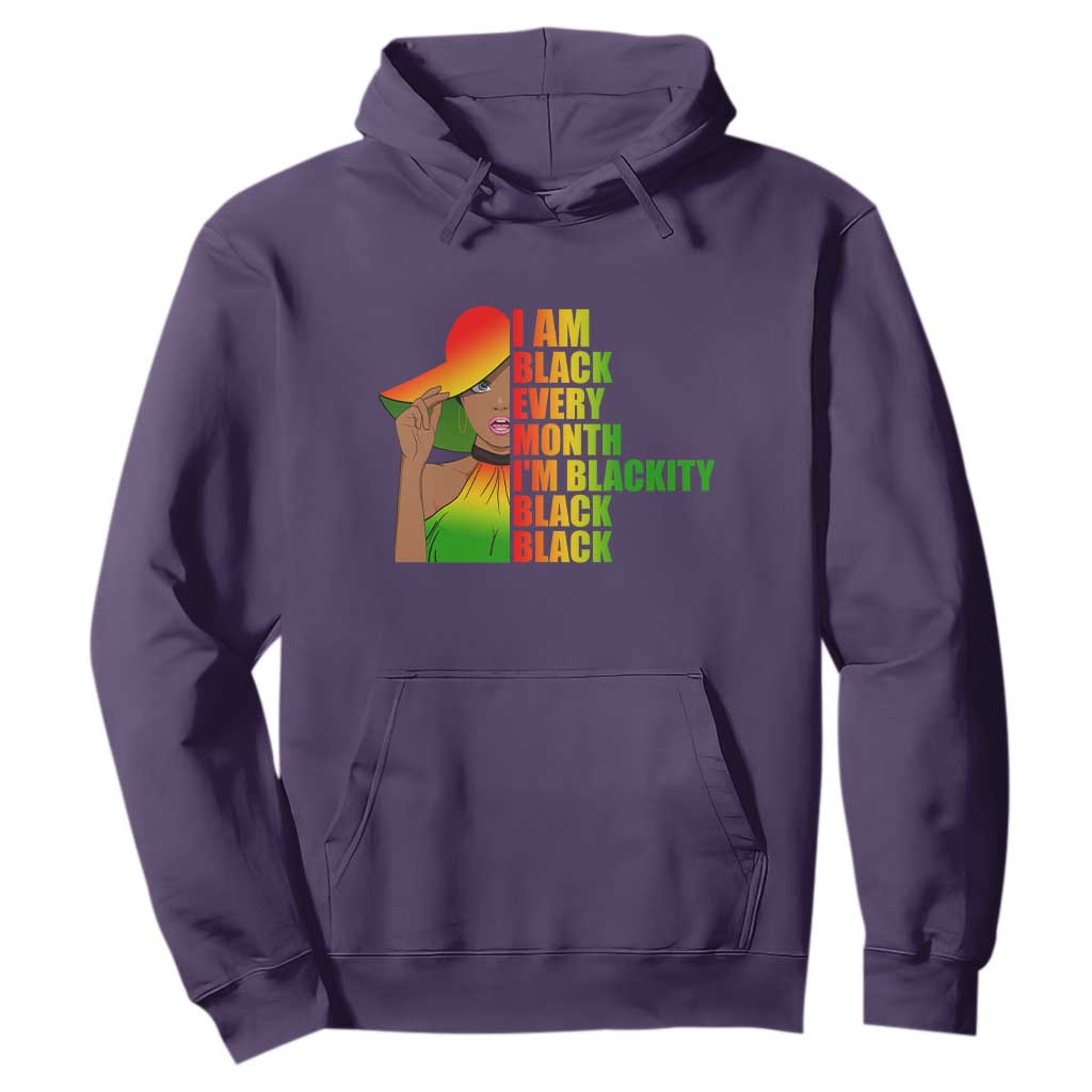 I Am Black Every Month Hoodie Blackity Slay Woman African Pride