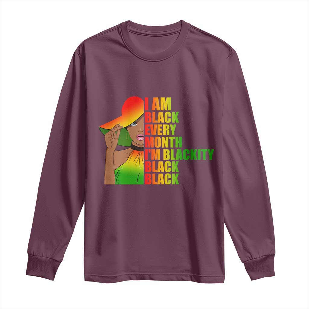 I Am Black Every Month Long Sleeve Shirt Blackity Slay Woman African Pride