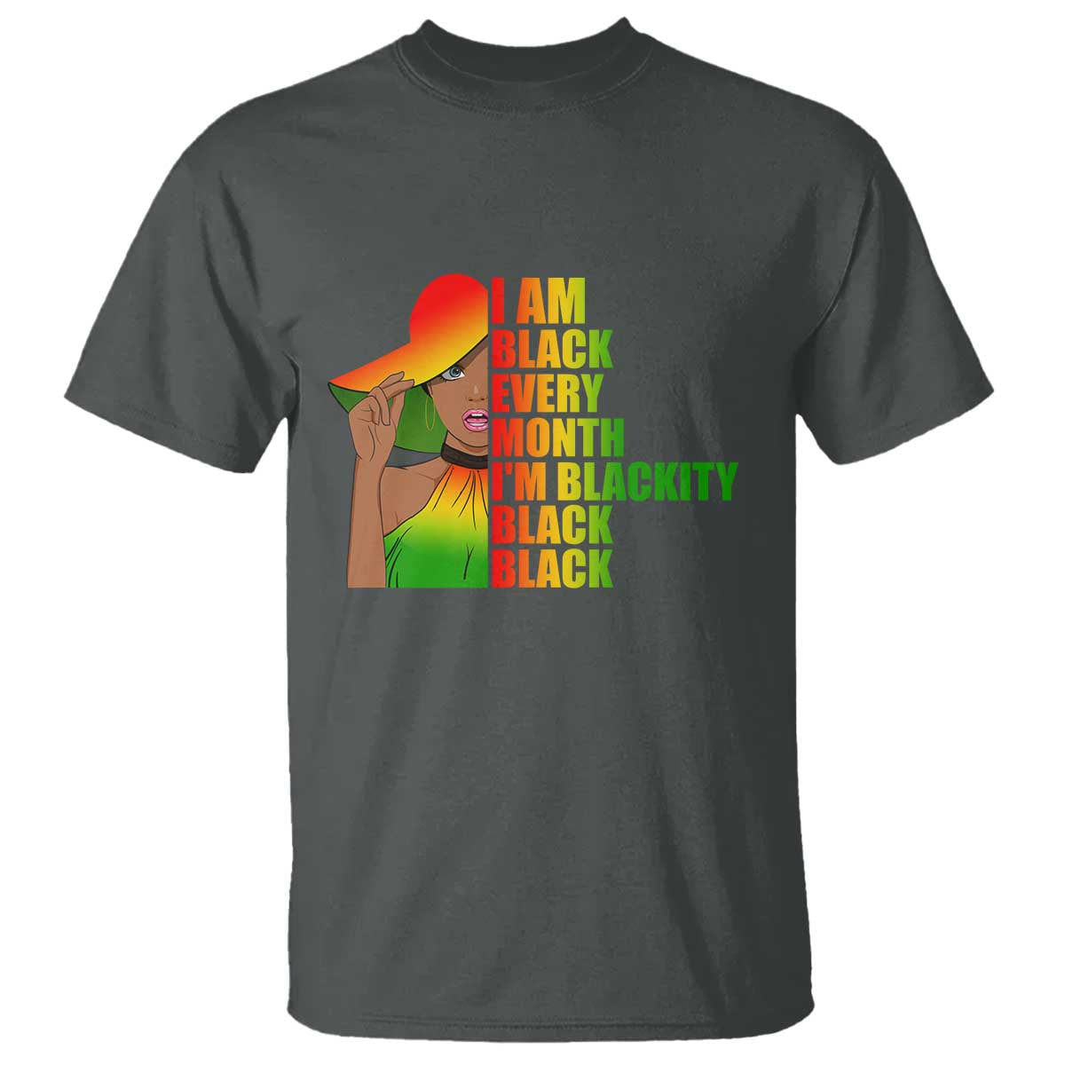 I Am Black Every Month T Shirt Blackity Slay Woman African Pride