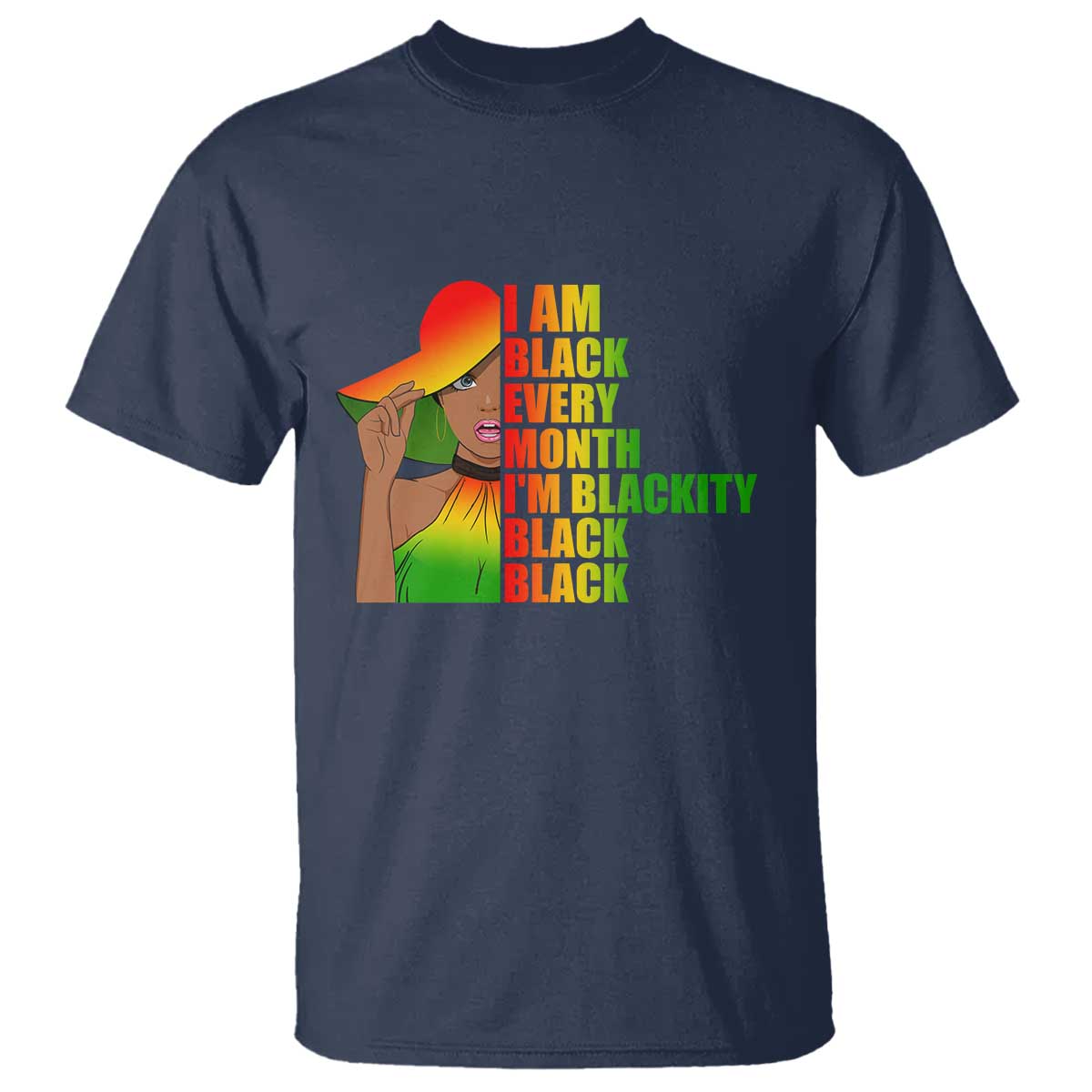 I Am Black Every Month T Shirt Blackity Slay Woman African Pride