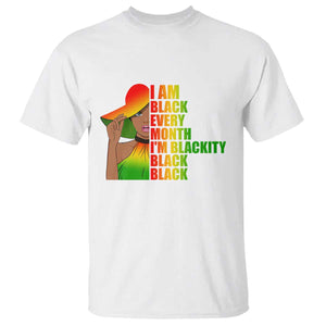 I Am Black Every Month T Shirt Blackity Slay Woman African Pride