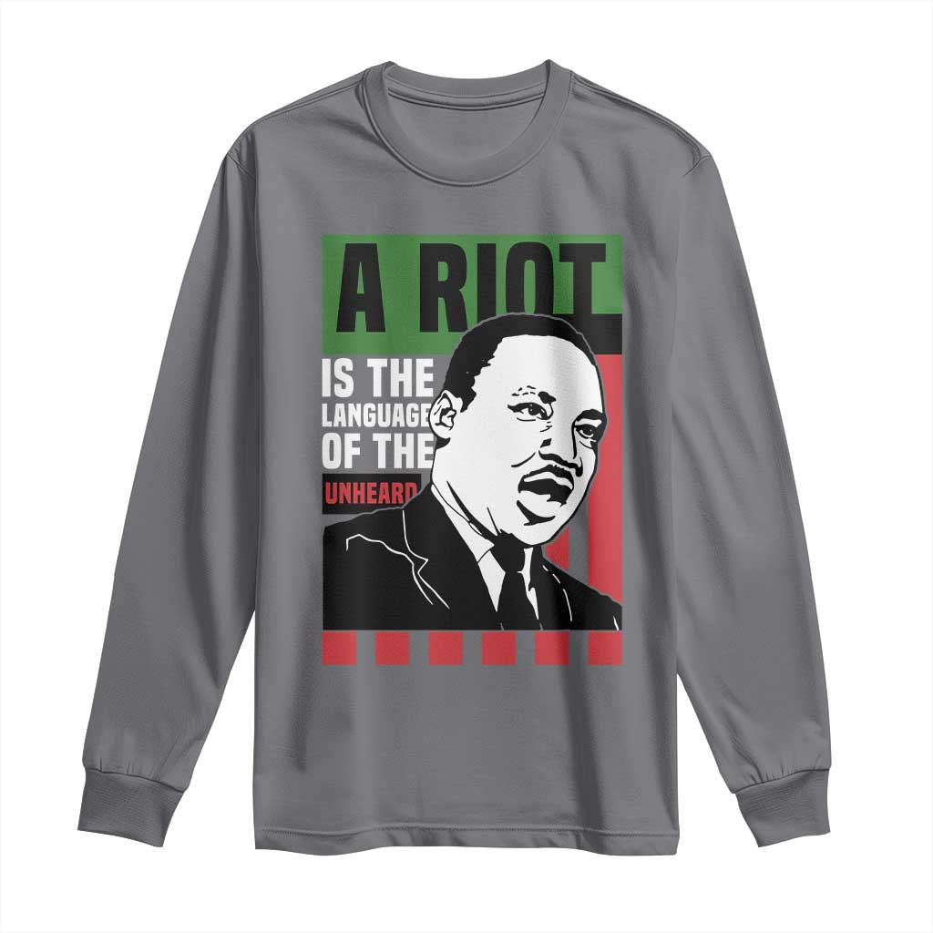 Martin Luther King Jr. Long Sleeve Shirt A Riot Is The Language Of The Unheard MLK Civil Rights