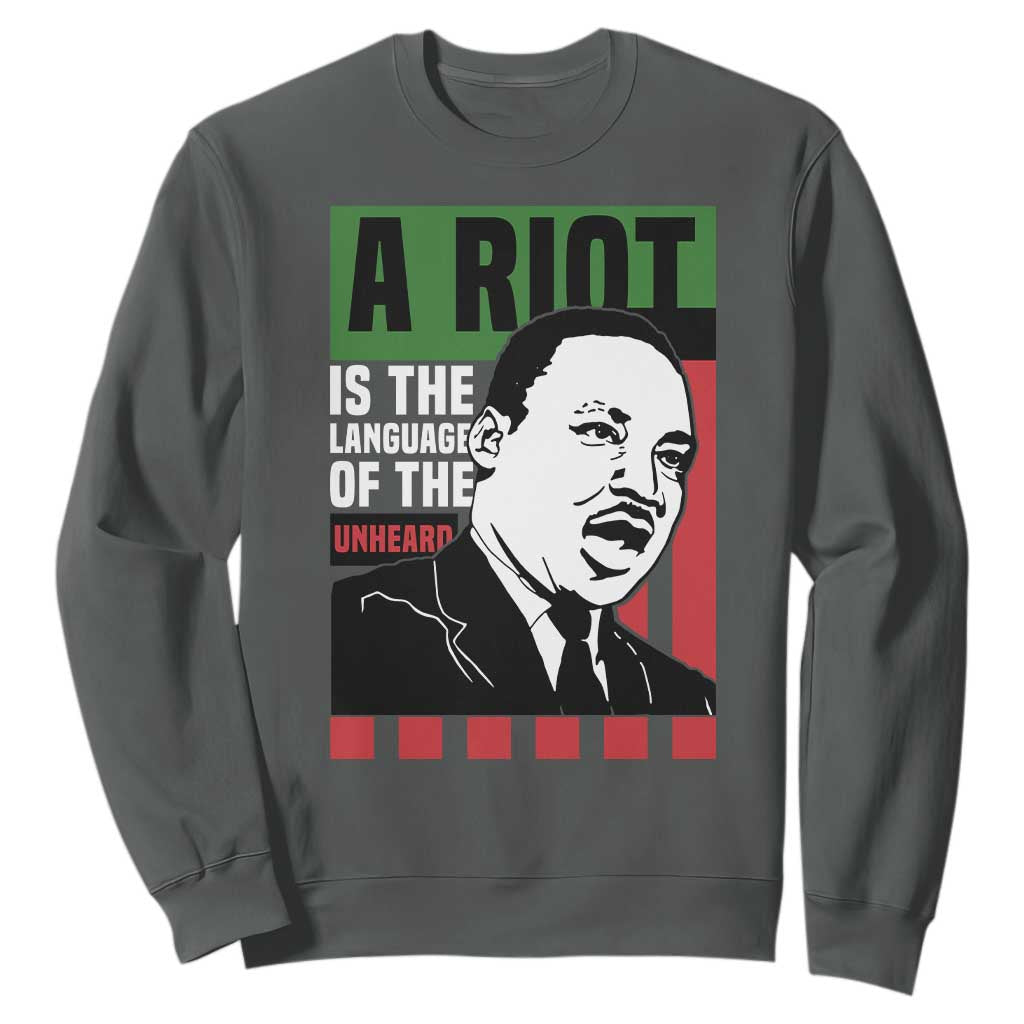 Martin Luther King Jr. Sweatshirt A Riot Is The Language Of The Unheard MLK Civil Rights