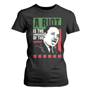 Martin Luther King Jr. T Shirt For Women A Riot Is The Language Of The Unheard MLK Civil Rights