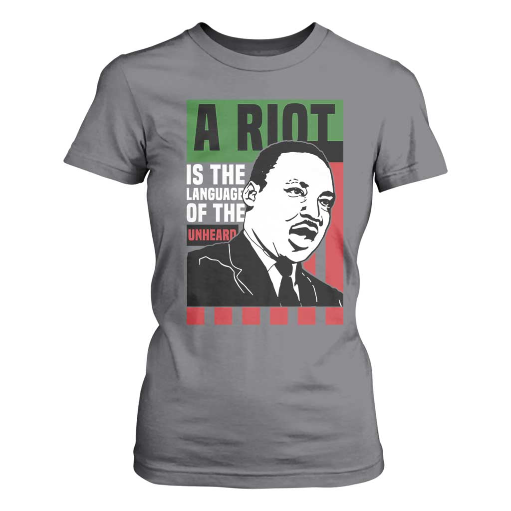 Martin Luther King Jr. T Shirt For Women A Riot Is The Language Of The Unheard MLK Civil Rights