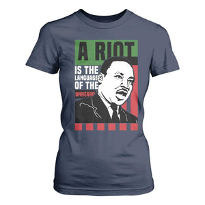Martin Luther King Jr. T Shirt For Women A Riot Is The Language Of The Unheard MLK Civil Rights