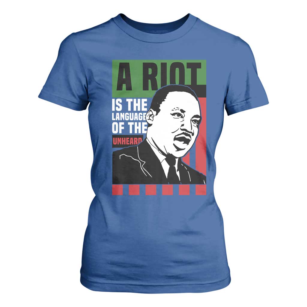 Martin Luther King Jr. T Shirt For Women A Riot Is The Language Of The Unheard MLK Civil Rights