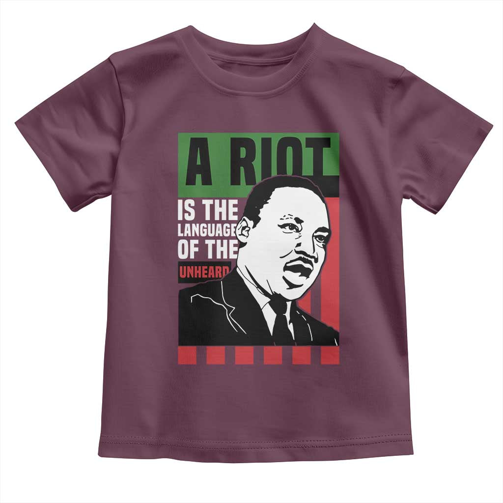 Martin Luther King Jr. Toddler T Shirt A Riot Is The Language Of The Unheard MLK Civil Rights