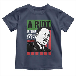 Martin Luther King Jr. Toddler T Shirt A Riot Is The Language Of The Unheard MLK Civil Rights