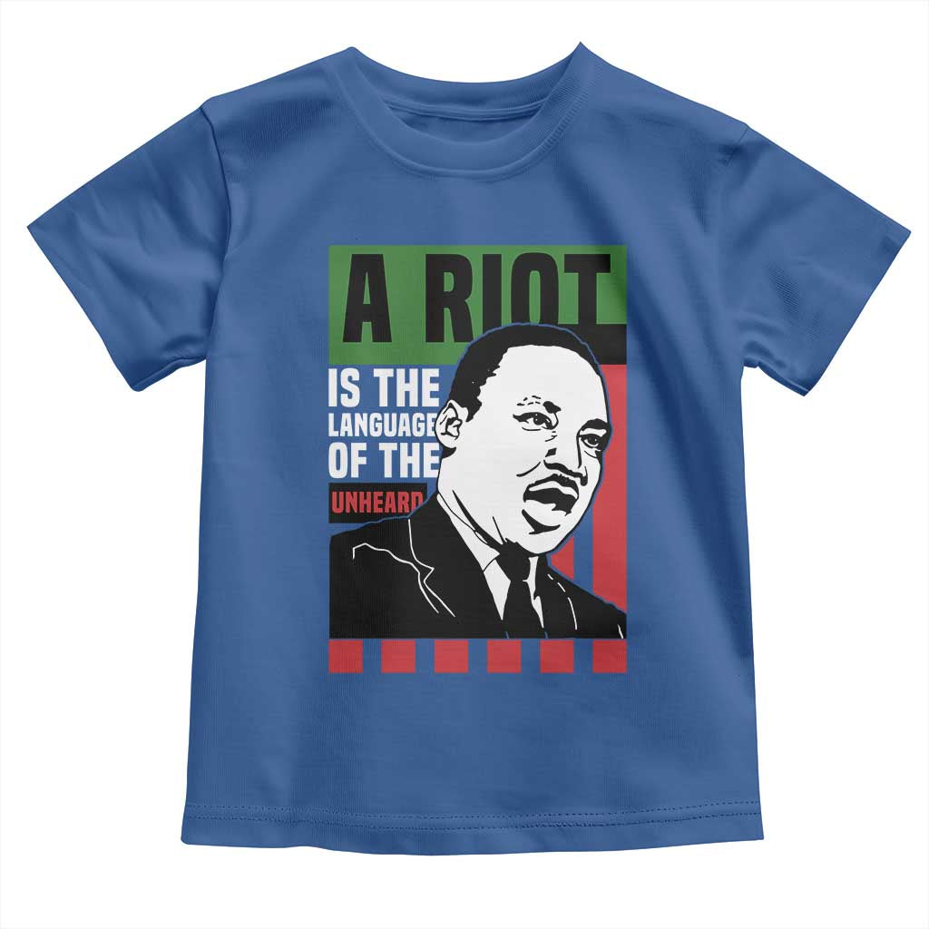 Martin Luther King Jr. Toddler T Shirt A Riot Is The Language Of The Unheard MLK Civil Rights