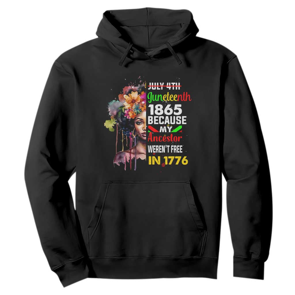 Juneteenth 1865 Hoodie Because My Ancestor Weren't Free In 1776 Afro Black Woman