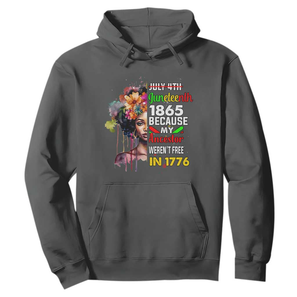 Juneteenth 1865 Hoodie Because My Ancestor Weren't Free In 1776 Afro Black Woman