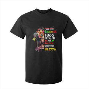 Juneteenth 1865 T Shirt For Kid Because My Ancestor Weren't Free In 1776 Afro Black Woman