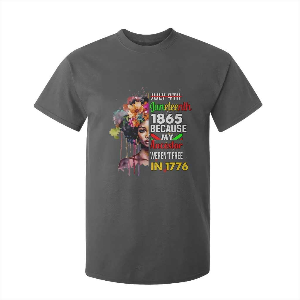 Juneteenth 1865 T Shirt For Kid Because My Ancestor Weren't Free In 1776 Afro Black Woman