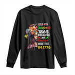 Juneteenth 1865 Long Sleeve Shirt Because My Ancestor Weren't Free In 1776 Afro Black Woman