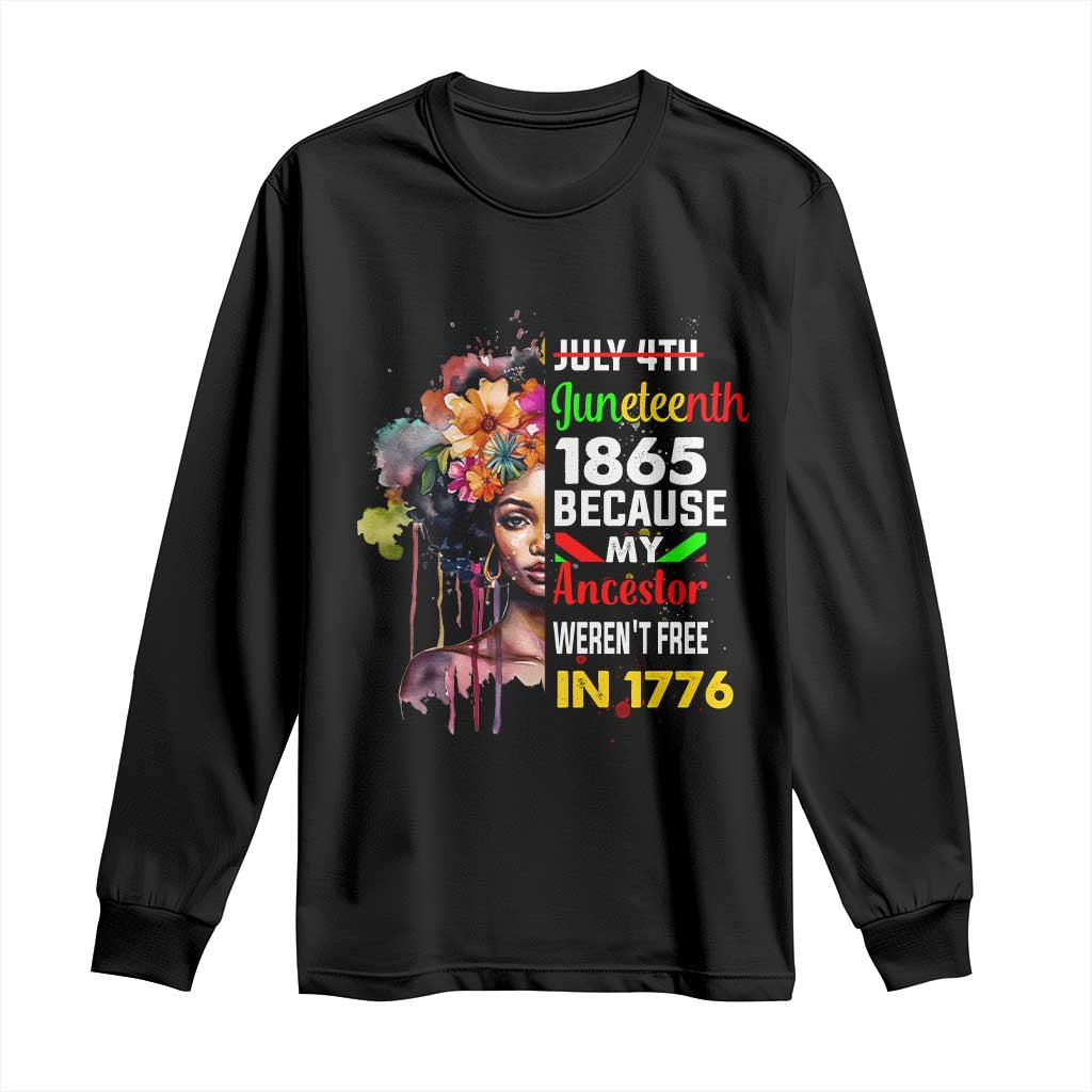 Juneteenth 1865 Long Sleeve Shirt Because My Ancestor Weren't Free In 1776 Afro Black Woman