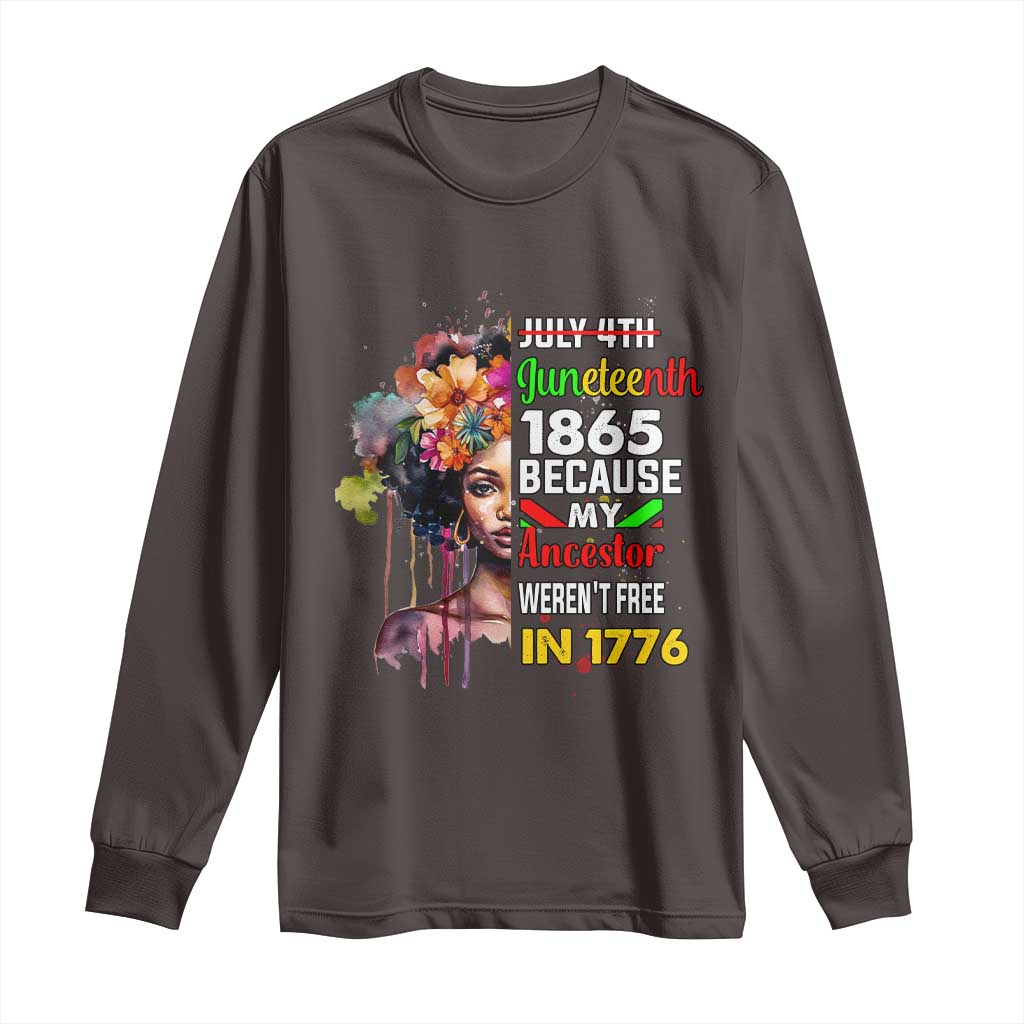 Juneteenth 1865 Long Sleeve Shirt Because My Ancestor Weren't Free In 1776 Afro Black Woman