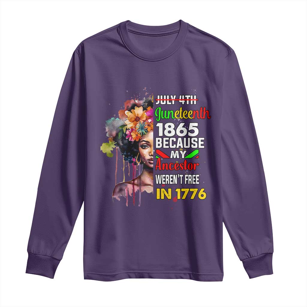 Juneteenth 1865 Long Sleeve Shirt Because My Ancestor Weren't Free In 1776 Afro Black Woman