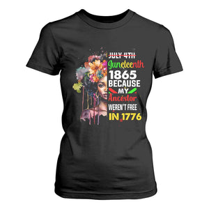 Juneteenth 1865 T Shirt For Women Because My Ancestor Weren't Free In 1776 Afro Black Woman