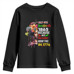 Juneteenth 1865 Youth Long Sleeve Shirt Because My Ancestor Weren't Free In 1776 Afro Black Woman