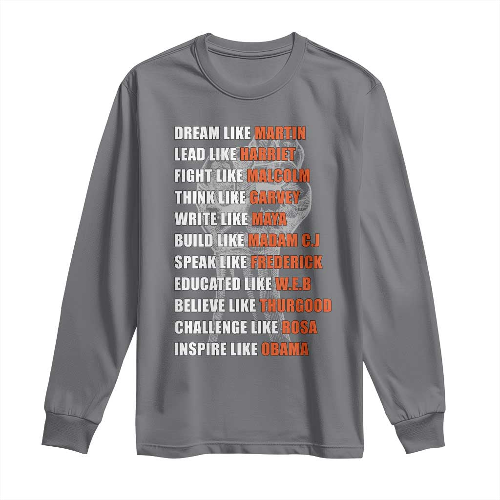 Inspirational Civil Right Leaders Long Sleeve Shirt Dream Like Martin Black History African American Pride