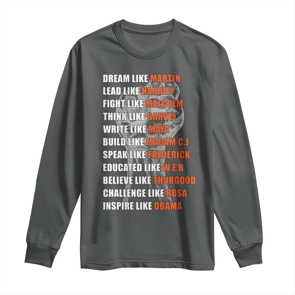 Inspirational Civil Right Leaders Long Sleeve Shirt Dream Like Martin Black History African American Pride