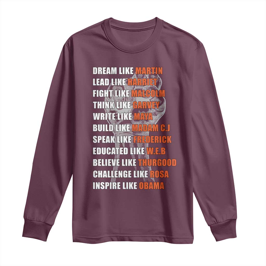 Inspirational Civil Right Leaders Long Sleeve Shirt Dream Like Martin Black History African American Pride