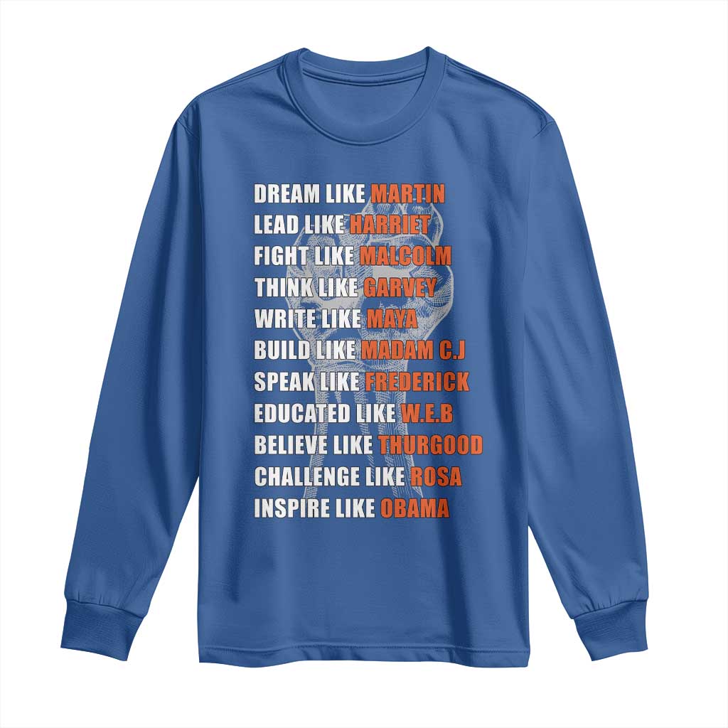 Inspirational Civil Right Leaders Long Sleeve Shirt Dream Like Martin Black History African American Pride
