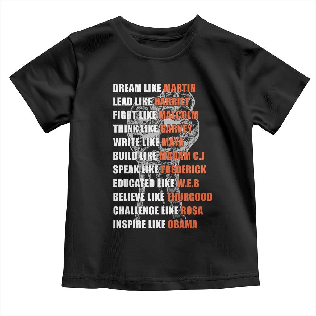 Inspirational Civil Right Leaders Toddler T Shirt Dream Like Martin Black History African American Pride