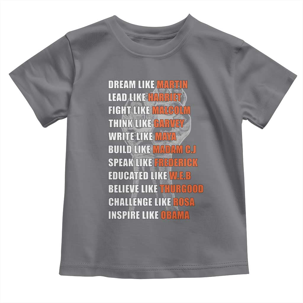Inspirational Civil Right Leaders Toddler T Shirt Dream Like Martin Black History African American Pride