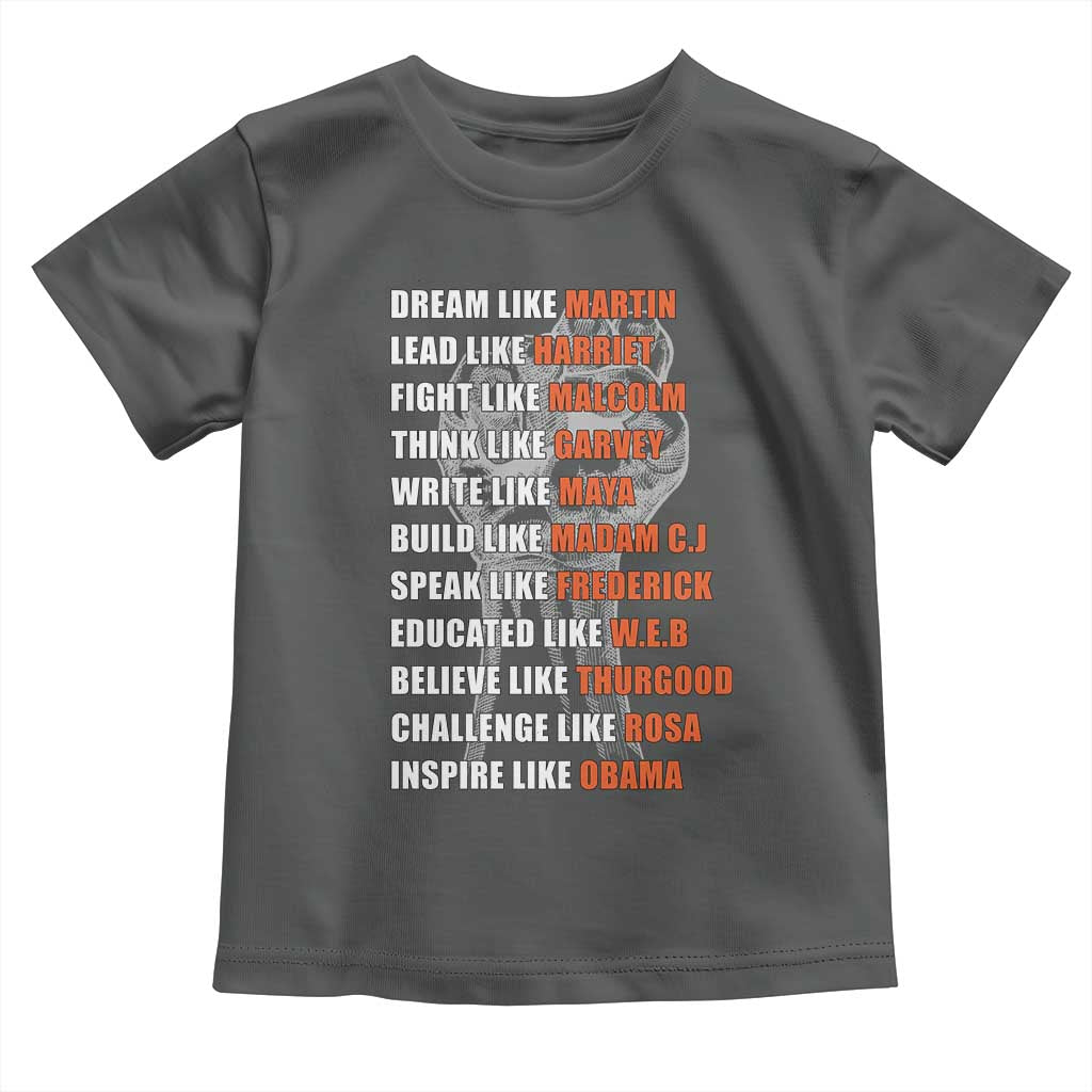 Inspirational Civil Right Leaders Toddler T Shirt Dream Like Martin Black History African American Pride