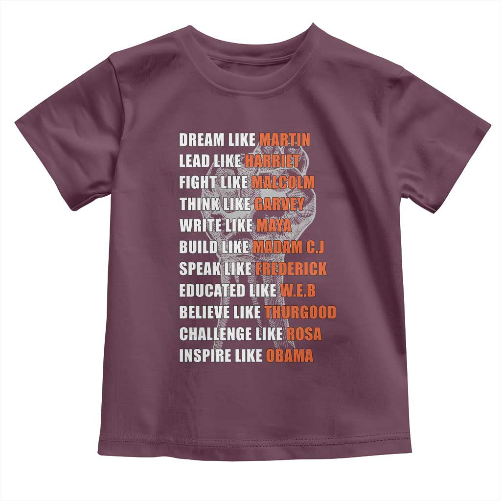 Inspirational Civil Right Leaders Toddler T Shirt Dream Like Martin Black History African American Pride