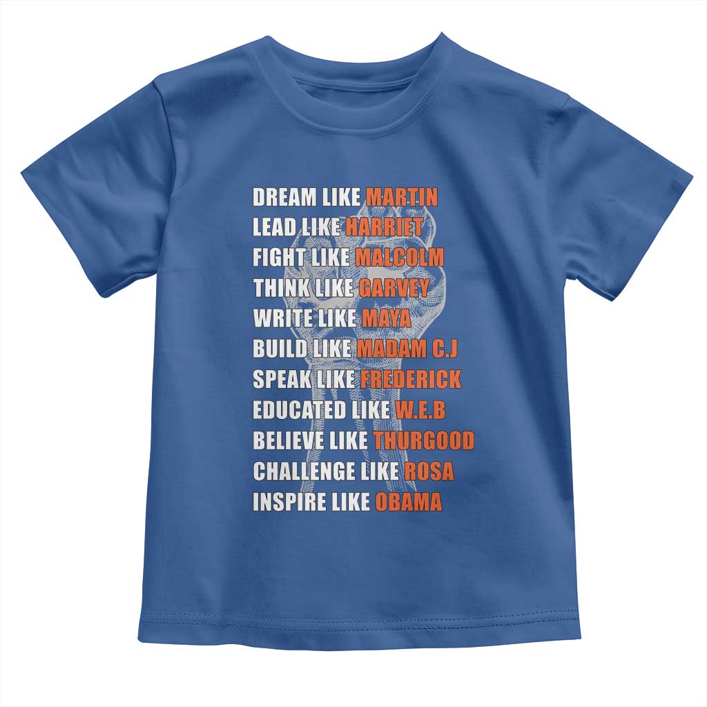 Inspirational Civil Right Leaders Toddler T Shirt Dream Like Martin Black History African American Pride