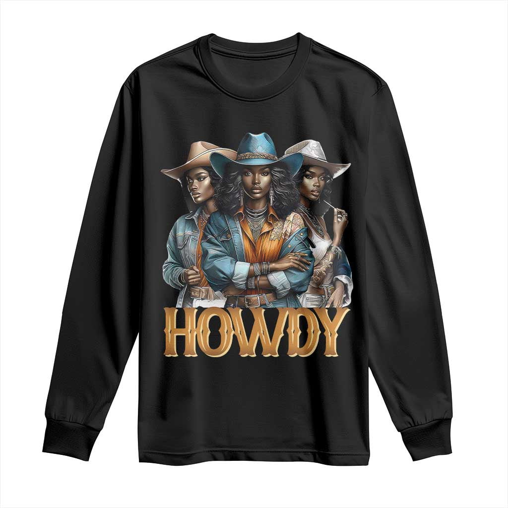 Howdy Melanin Cowgirl Long Sleeve Shirt Retro Western Rodeo Cowgirls Black History