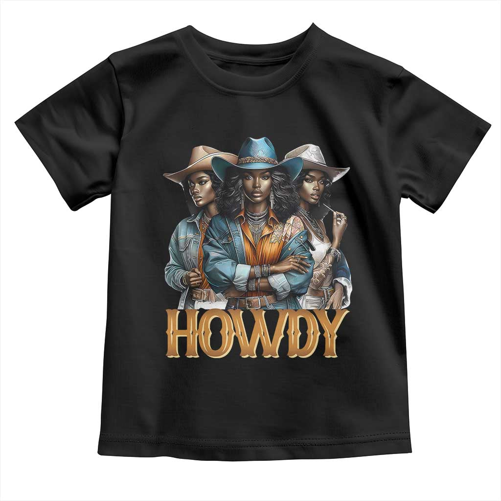 Howdy Melanin Cowgirl Toddler T Shirt Retro Western Rodeo Cowgirls Black History