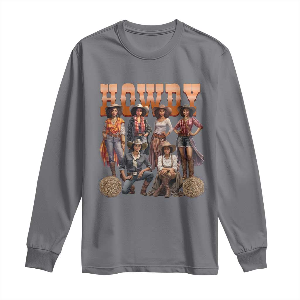 Howdy African Melanin Cowgirl Long Sleeve Shirt Black History Western Rodeo Texas