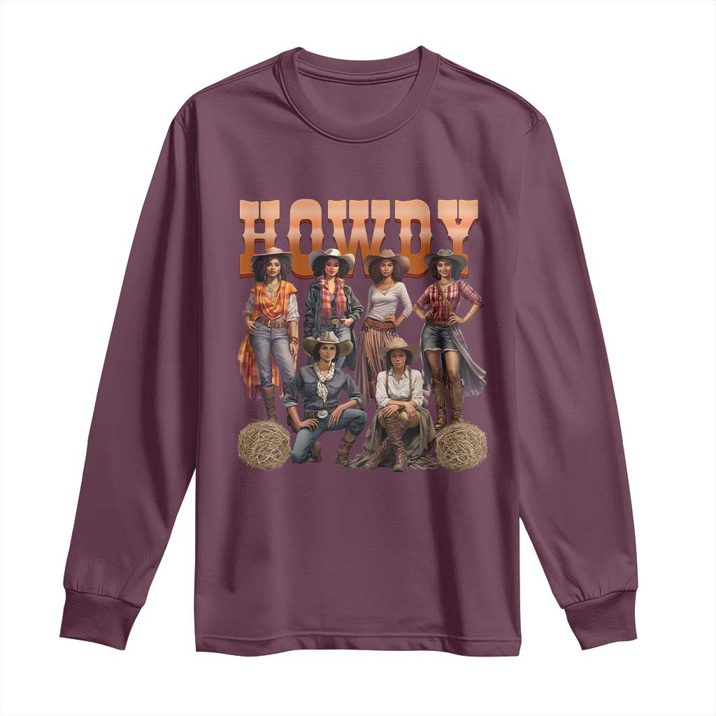 Howdy African Melanin Cowgirl Long Sleeve Shirt Black History Western Rodeo Texas