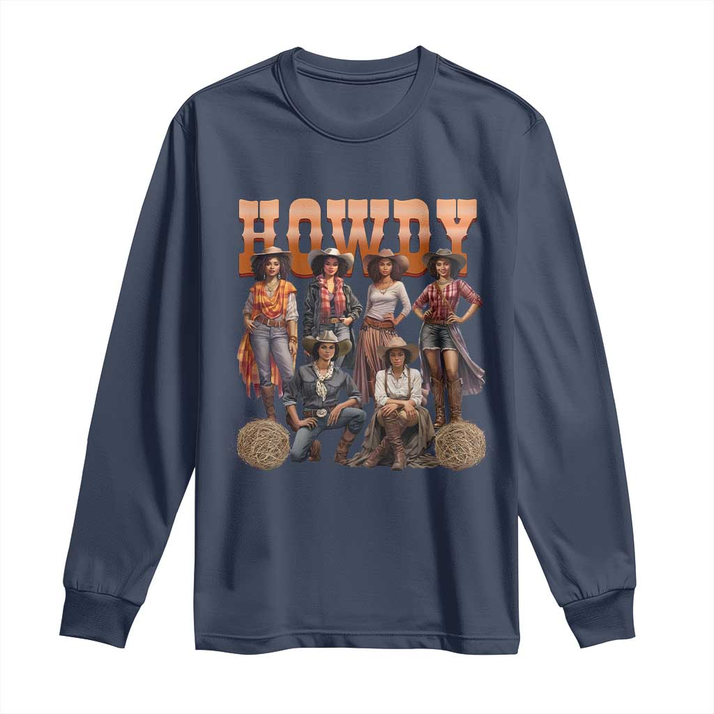 Howdy African Melanin Cowgirl Long Sleeve Shirt Black History Western Rodeo Texas
