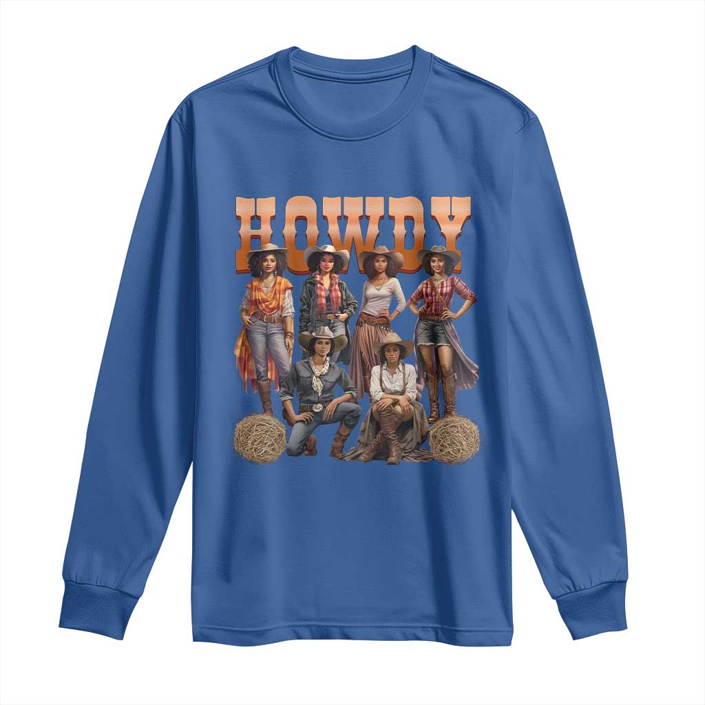 Howdy African Melanin Cowgirl Long Sleeve Shirt Black History Western Rodeo Texas