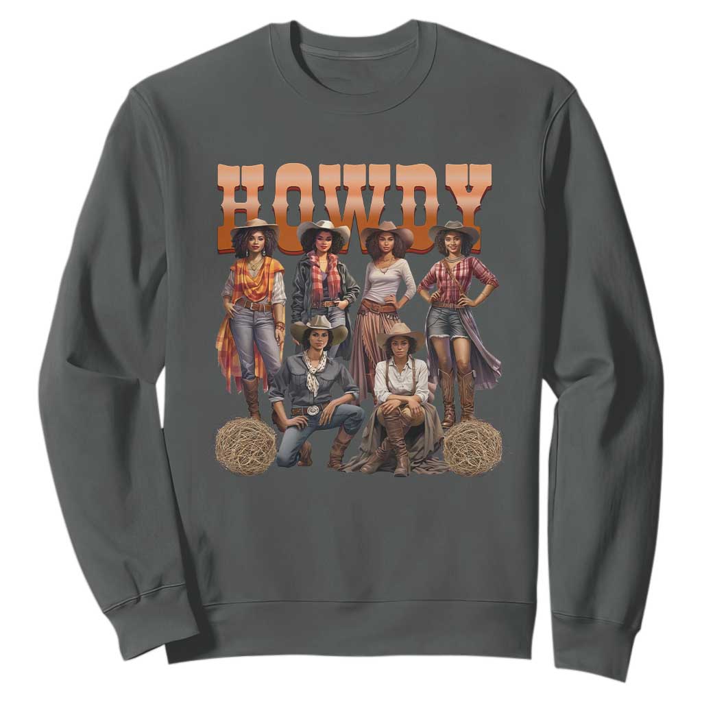 Howdy African Melanin Cowgirl Sweatshirt Black History Western Rodeo Texas