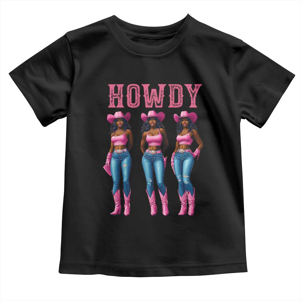 Howdy Melanin Cowgirl Toddler T Shirt Western Rodeo Women Black Cowgirls